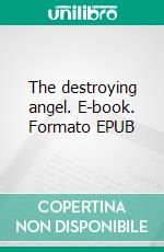 The destroying angel. E-book. Formato EPUB ebook di Louis Joseph Vance