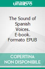 The Sound of Spanish Voices. E-book. Formato EPUB ebook