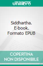 Siddhartha. E-book. Formato EPUB ebook di Hermann Hesse