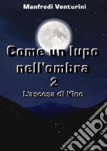 Come un Lupo nell'ombra 2L'ascesa di Kino. E-book. Formato EPUB ebook