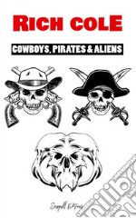 Cowboys, Pirates &amp; Aliens. E-book. Formato EPUB ebook