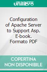 Configuration of Apache Server to Support Asp. E-book. Formato PDF ebook