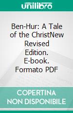 Ben-Hur: A Tale of the ChristNew Revised Edition. E-book. Formato PDF