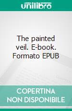 The painted veil. E-book. Formato EPUB ebook