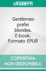 Gentlemen prefer blondes. E-book. Formato EPUB ebook