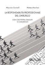 La Responsabilità Professionale del ChirurgoCon casi peritali simulati e commentati. E-book. Formato PDF