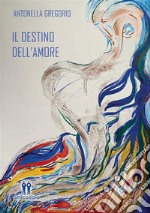 Il destino dell'amore. E-book. Formato EPUB ebook