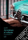 Avventure al volante. E-book. Formato EPUB ebook