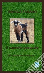 Il capretto pasqualeUn racconto in lettura. E-book. Formato EPUB ebook