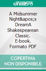 A Midsummer Night&apos;s DreamA Shakespearean Classic. E-book. Formato PDF ebook