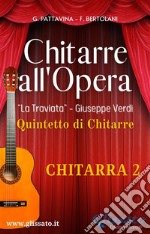 'Chitarre all'Opera' - Chitarra 2La Traviata - Giuseppe Verdi. E-book. Formato PDF ebook