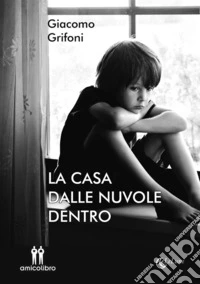 La casa dalle nuvole dentro. E-book. Formato EPUB ebook