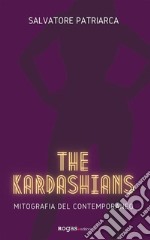 The KardashiansMitografia del contemporaneo. E-book. Formato EPUB ebook