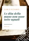 Le dita della mano non sono tutte uguali. E-book. Formato EPUB ebook