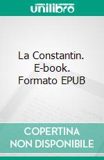 La Constantin. E-book. Formato EPUB ebook