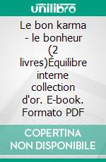 Le bon karma - le bonheur (2 livres)Équilibre interne collection d'or. E-book. Formato PDF ebook di MENTES LIBRES