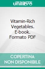 Vitamin-Rich Vegetables. E-book. Formato PDF ebook