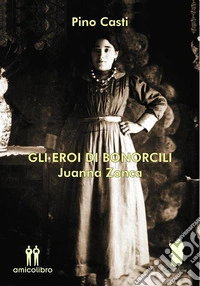Gli eroi di Bonorcili. E-book. Formato EPUB ebook