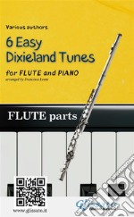 Flute &amp; Piano &quot;6 Easy Dixieland Tunes&quot; flute partsA Collection for beginners. E-book. Formato EPUB