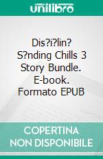 Dis?i?lin? S?nding Chills 3 Story Bundle. E-book. Formato EPUB ebook