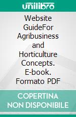 Website GuideFor Agribusiness and Horticulture Concepts. E-book. Formato PDF ebook