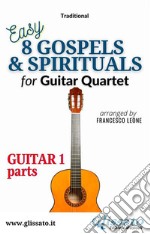 Guitar 1 part of &quot;8 Gospels &amp; Spirituals&quot; for Guitar quarteteasy for beginner / intermediate. E-book. Formato EPUB ebook