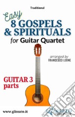 Guitar 3 part of &quot;8 Gospels &amp; Spirituals&quot; for Guitar quarteteasy for beginner / intermediate. E-book. Formato EPUB ebook