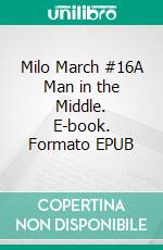 Milo March #16A Man in the Middle. E-book. Formato EPUB ebook