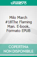 Milo March #18The Flaming Man. E-book. Formato EPUB ebook di Kendell Foster Crossen