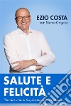 Salute e FelicitàIl tempo umano tra prevenzione e bellezza. E-book. Formato EPUB ebook