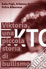 Viktoria, una piccola storia di bullismo. E-book. Formato PDF