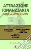 Vibrazione finanziaria - reclami finanziari e sanitari - magneti di denaro legge di attrazione (3 libri)Attrazione finanziaria collezione d'oro. E-book. Formato PDF ebook