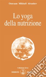 Lo yoga della nutrizione. E-book. Formato EPUB ebook