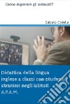 Didattica della lingua inglese a classi con studenti stranieri negli istituti A.F.A.M.Come superare gli ostacoli?. E-book. Formato EPUB ebook di Sabato Colella