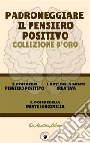 Il potere del pensiero positivo - il potere della mente subconscia - l' arte della mente creativa (3 libri)Padroneggiare il pensiero positivo collezione d'oro. E-book. Formato PDF ebook