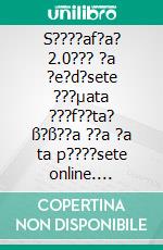 S????af?a? 2.0??? ?a ?e?d?sete ???µata ???f??ta? ß?ß??a ??a ?a ta p????sete online. E-book. Formato EPUB ebook di Stefano Calicchio