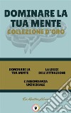 Dominare la tua mente - l'abbondanza universale - la legge dell'attrazione (3 libri)Dominare la tua mente collezione d'oro. E-book. Formato PDF ebook