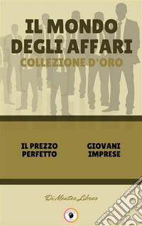 Il prezzo perfetto - giovani imprese (2 libri)Il mondo degli affari collezione d'oro. E-book. Formato PDF ebook