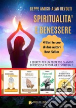 Spiritualità e benessere4 libri in uno - i segreti per un perfetto cammino di crescita personale e spirituale. E-book. Formato PDF ebook