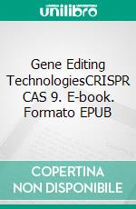 Gene Editing TechnologiesCRISPR CAS 9. E-book. Formato EPUB ebook di Professor Iliyasa Hamza Maulana