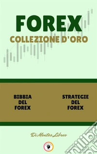 Bibbia del forex - strategie del forex (2 libri)Forex collezione d'oro. E-book. Formato PDF ebook