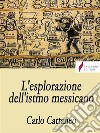 L'esplorazione dell’istmo messicano. E-book. Formato EPUB ebook