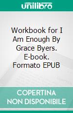 Workbook for I Am Enough By Grace Byers. E-book. Formato EPUB ebook di MaxHelp Workbooks