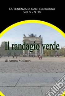 Il randagio verde. E-book. Formato PDF ebook di Arturo Molinari