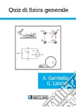 Quiz di Fisica Generale. E-book. Formato PDF