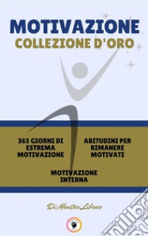 365 giorni di estrema motivazione - motivazione interna - abitudini per rimanere motivati (3 libri)Motivazione collezione d'oro. E-book. Formato PDF ebook di MENTES LIBRES