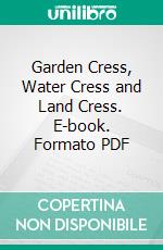 Garden Cress, Water Cress and Land Cress. E-book. Formato PDF ebook di Agrihortico CPL