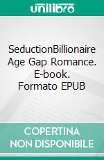 SeductionBillionaire Age Gap Romance. E-book. Formato EPUB ebook di Kit Kyndall