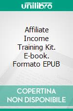 Affiliate Income Training  Kit. E-book. Formato EPUB