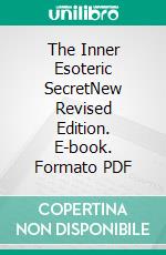 The Inner Esoteric SecretNew Revised Edition. E-book. Formato PDF ebook